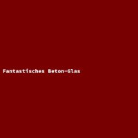 Fantastic Concrete Glass