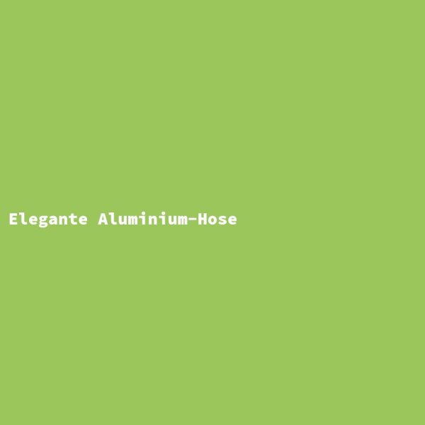Elegante Aluminium-Hose