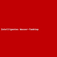 Intelligentes Wasser-Tanktop