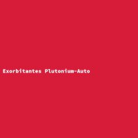 Exorbitantes Plutonium-Auto