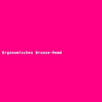 Ergonomisches Bronze-Hemd
