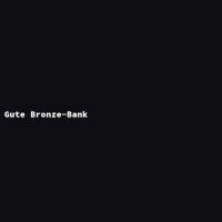 Gute Bronze-Bank