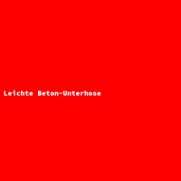 Leichte Beton-Unterhose