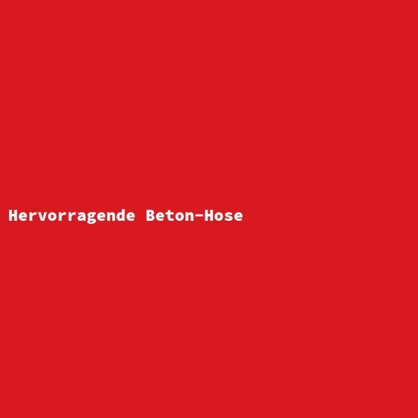Hervorragende Beton-Hose