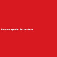 Hervorragende Beton-Hose