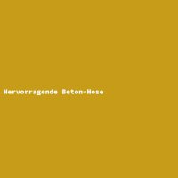 Hervorragende Beton-Hose