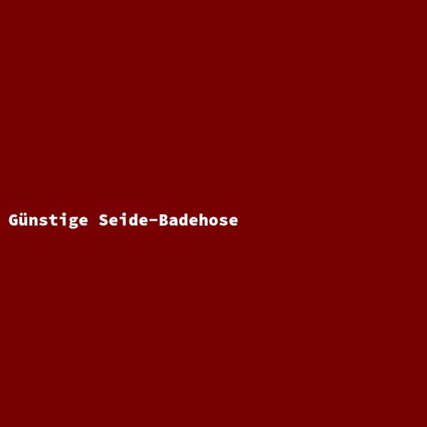 G&uuml;nstige Seide-Badehose