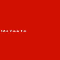 Gutes Viscose-Glas