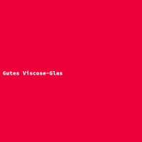 Gutes Viscose-Glas