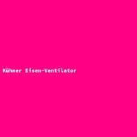 K&uuml;hner Eisen-Ventilator